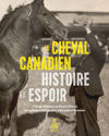 Le Cheval Canadien : histoire et espoir