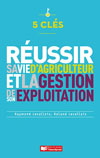 5 clés pour réussir sa vie d'agriculteur et la gestion de son exploitation