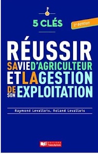 5 clés pour réussir sa vie d'agriculteur et la gestion de son exploitation, 2e édition