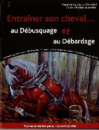 Entraîner son cheval au débusquage et au débardage (PDF)