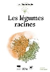 Les Légumes racines. Les guides du jardinier-maraîcher