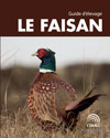 Le faisan - Guide d'élevage