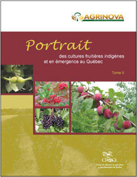 Portrait des cultures fruitières indigènes et en émergence au Québec - Tome II