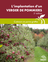 Guide technique : L’implantation d’un verger de pommiers, 2e édition - Cultivars et porte-greffes (Fascicule 3) (PDF)