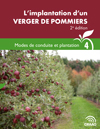 Guide technique : L’implantation d’un verger de pommiers, 2e édition - Modes de conduite et plantation (Fascicule 4) (PDF)