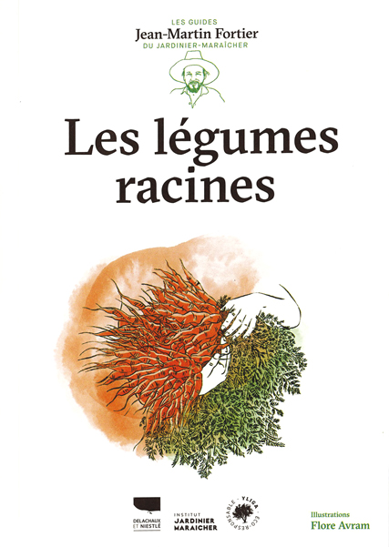 Les légumes racines. Les guides du jardinier-maraîcher