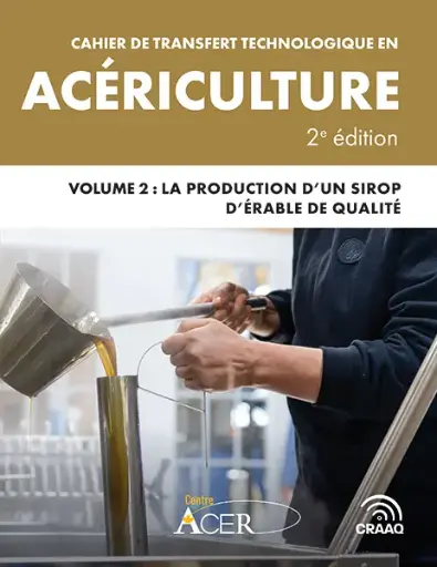[PEDI0223] Cahier de transfert technologique en acériculture, 2e édition – Volume 2 : La production d’un sirop d’érable de qualité